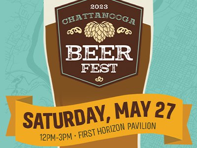 Chattanooga Beer Fest Returns To The First Horizon Pavilion May 27th ...